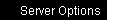 Server Options